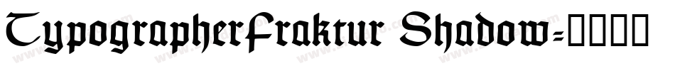 TypographerFraktur Shadow字体转换